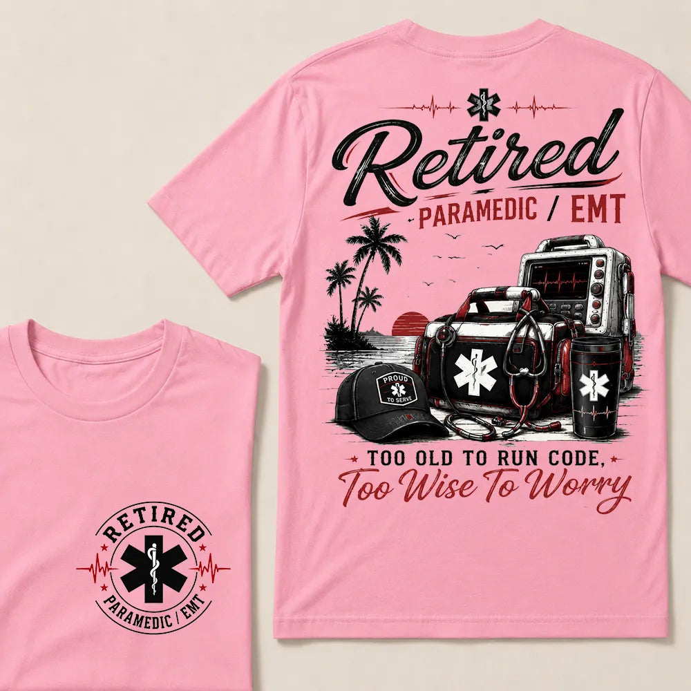 Retired Paramedic / EMT β Too Old To Run Code, Too Wise To Worry Crew Neck T-Shirt | Beach Retirement Medical Tee
