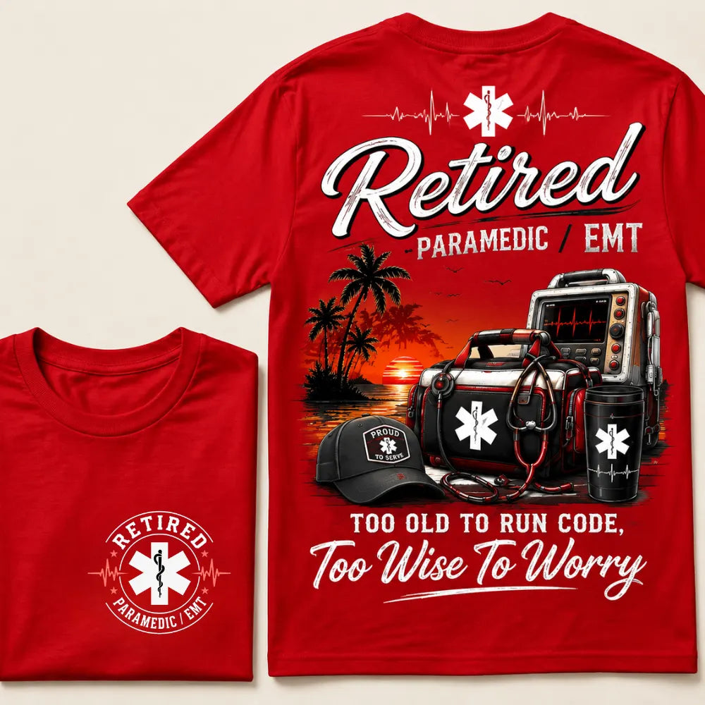 Retired Paramedic / EMT — Too Old To Run Code, Too Wise To Worry Crew Neck T-Shirt | Beach Retirement Medical Tee