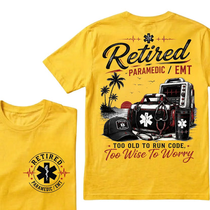 Retired Paramedic / EMT — Too Old To Run Code, Too Wise To Worry Crew Neck T-Shirt | Beach Retirement Medical Tee