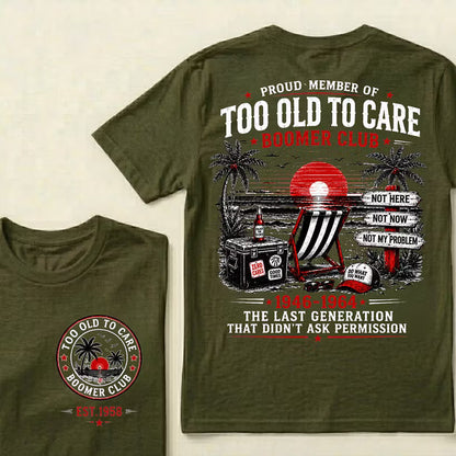 Boomer Club Custom Year Shirt — EST. [YOUR YEAR] | Too Old To Care · The Last Generation That Didn't Ask Permission